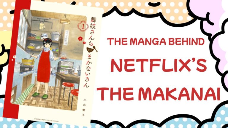Volume 1 of Maiko-san Chi no Makanai-san with the text “The Manga Behind Netflix’s The Makanai”